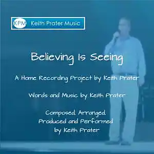 Picture for song 'Believing Is Seeing' by artist 'Keith Prater'