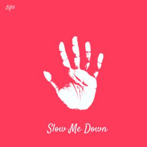 Picture for song 'Slow Me Down (Prod. Liftd)' by artist 'Liftd'