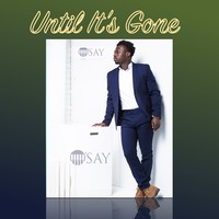 Picture for song 'Until Its Gone' by artist 'O'SAY (US)'