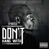 Picture for song 'Don't Hang With' by artist 'XRated25'