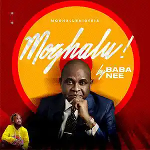 Picture for song 'Moghalu O!' by artist 'Baba Nee'