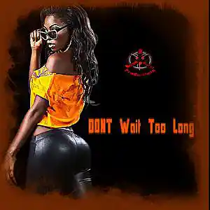 Picture for song 'Dont Wait Too Long' by artist 'Three(3) Roun Burst Productionz'