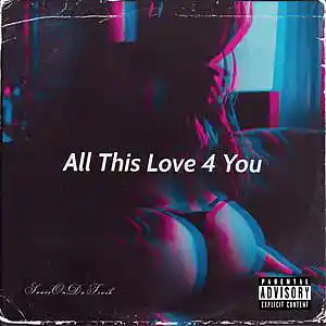 Picture for song 'All This Love 4 You' by artist 'SauceDaProducer'