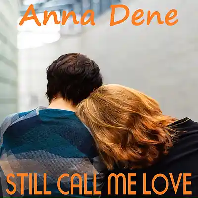 Picture for song 'Still Call Me Love (ft Tom Slade)' by artist 'Anna Dene'
