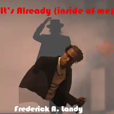 Picture for song 'Frederick A. Landy - It's Already (inside of me)' by artist 'Frederick A. Landy'