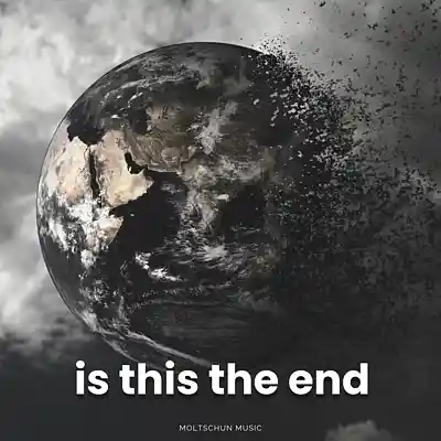 Picture for song 'Is this the end' by artist 'Moltschun Music'