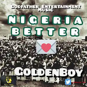 Picture for song 'NIGERIA BETTER' by artist 'GOLDENBOY'