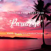 Picture for song 'Smooth Type Beat 2018//Paradise' by artist 'Xplicit Productions'