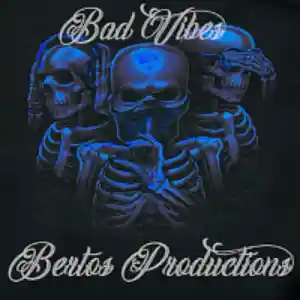 Picture for song 'Bad Vibes *** Free Download***' by artist 'Bertos Productions'