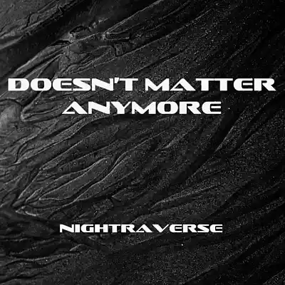 Picture for song 'Doesn't Matter Anymore' by artist 'Nightraverse'