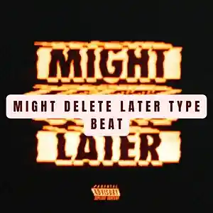 Picture for song 'MIGHT DELETE LATER TYPE BEAT/BUY 1 GET 4 FREE' by artist 'vgakabeats'