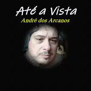 Picture for song 'Até a Vista' by artist 'Andre dos Arcanos'