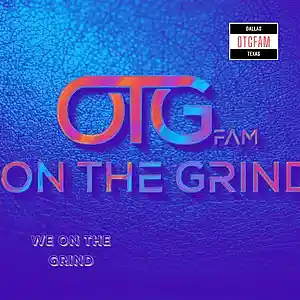 Picture for song 'We On The Grind (T-Maine 3-D & T-$)' by artist 'OTGFAM OnTheGrind'