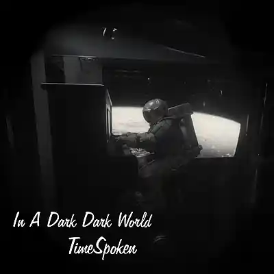 Picture for song 'In A Dark Dark World' by artist 'TimeSpoken'