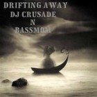Picture for song 'DRIFTING AWAY.mix.mp3' by artist 'DJ CRUSADE N BASSMOM'