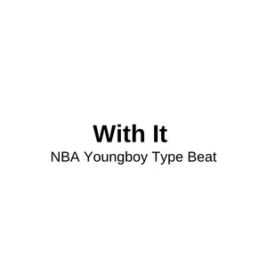 Picture for song 'NBA Youngboy Type Beat "With It"' by artist 'DJ Mauri B'