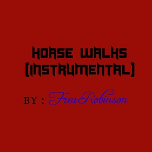 Picture for song 'horse Walks (instrumental) Prod by Frea Robinson 1' by artist 'Frea Robinson'