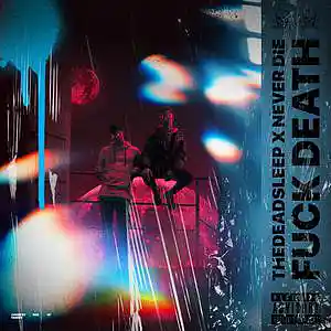 Picture for song 'thedeadsleep x NEVER DIE - FUCK DEATH' by artist 'thedeadsleep x NEVER DIE'