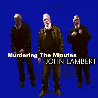 Picture for song 'Murdering The Minutes' by artist 'John Lambert'