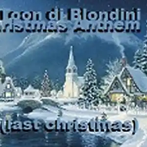 Picture for song 'Christmas Anthem # 4 (Last Christmas)' by artist 'Toon Di Blondini'