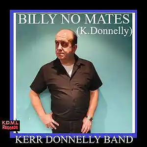 Picture for song 'Billy No Mates (K.Donnelly)' by artist 'Kerr Donnelly Band'