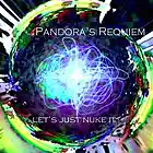 Picture for song 'Pandora's Requiem - Lets Just Nuke It' by artist 'Pandora's Requiem'