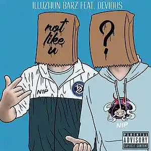Picture for song 'Not like you ft. Devious' by artist 'ILLuZhun Barz'