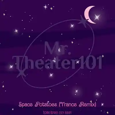 Picture for song 'Space Potatoes (Trance Remix)' by artist 'Mr. Theater101'