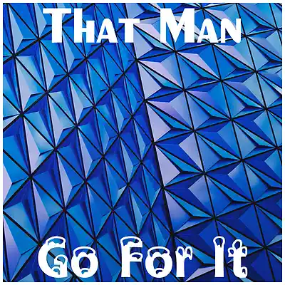 Picture for song 'Go For It' by artist 'That Man'
