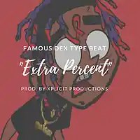 Picture for song 'Famous Dex Type Beat//Extra Percent' by artist 'Xplicit Productions'