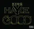 Picture for song 'King Hayze- Good Prod by general beats' by artist 'King Hayze'