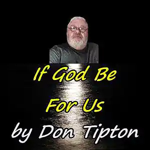 Picture for song 'If God Be For Us (Live)' by artist 'Don Tipton'