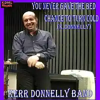 Picture for song 'You Never Gave the Bed Chance to turn Cold (KDonne' by artist 'Kerr Donnelly Band'