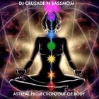 Picture for song 'ASTREAL PROJECTION 1.MP3' by artist 'DJ CRUSADE N BASSMOM'