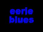 Picture for song 'eerie blues' by artist 'Eel Deal'