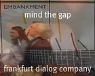 Picture for song 'Mind the gap' by artist 'Frankfurt Dialog Company'