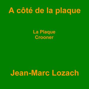 Picture for song 'Crooner' by artist 'Jean-Marc Lozach'