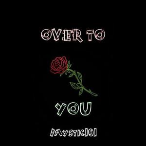 Picture for song 'Over To You' by artist 'Mystic101'