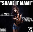 Picture for song 'Shake It Mami (DJ MPulse Ridem REMIX)' by artist 'negative (lee nyce)'