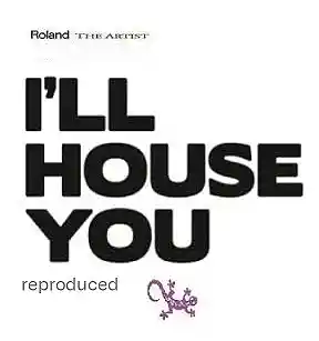 Picture for song 'I'll House You 2025 (C&P) Demo' by artist 'Roland The Artist'