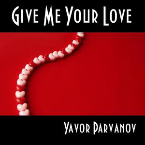 Picture for song 'Give Me Your Love' by artist 'Yavor Parvanov'