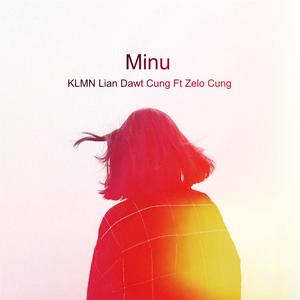 Picture for song 'KLMN-Minu Ft Zelo Cung, Lian Dawt Cung' by artist 'Zelo Cung'