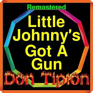 Picture for song 'Little Johnny's Got A Gun__Remastered' by artist 'Don Tipton'