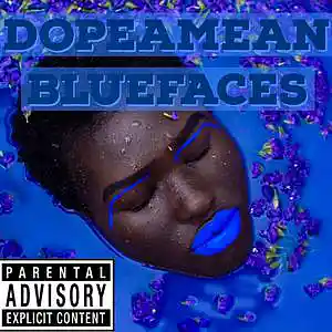 Picture for song 'Blue Faces' by artist 'DopeAMean'