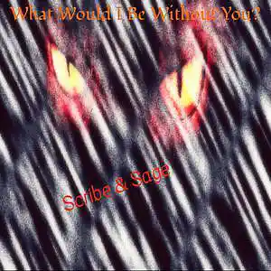Picture for song 'What Would I Be Without You? (2020)' by artist 'Scribe And Sage'