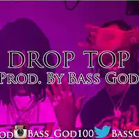 Picture for song 'Drop Top - Prod. By Bass God' by artist 'Bass God'