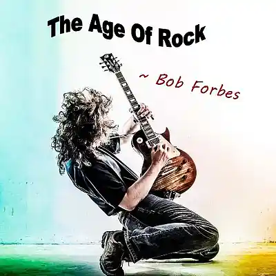Picture for song 'The Age Of Rock' by artist 'Bob Forbes'