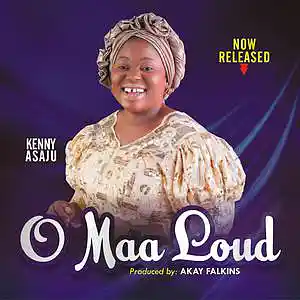 Picture for song 'O Maa Loud' by artist 'Kenny Asaju'