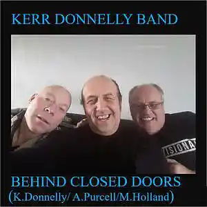 Picture for song 'Behind Closed Doors (K.Donnelly A. Purcell . M.Hol' by artist 'Kerr Donnelly Band'