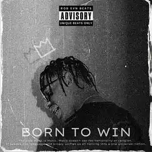 Picture for song 'Born To Win ($500 EXCLUSIVE)' by artist 'Rob EVN'